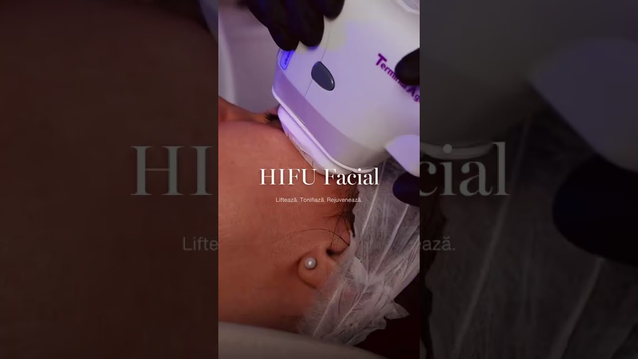 Hifu facial - lifting non-invaziv, fără operație. Redefinire contur, fermitate și efect anti-aging