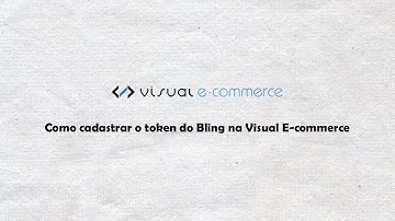 Como cadastrar o token do Bling na Visual E-commerce