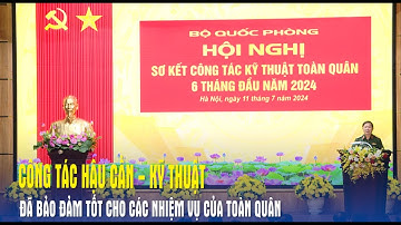 Công tác Hậu cần - Kỹ thuật đã bảo đảm tốt cho các nhiệm vụ của toàn quân- Báo QĐND