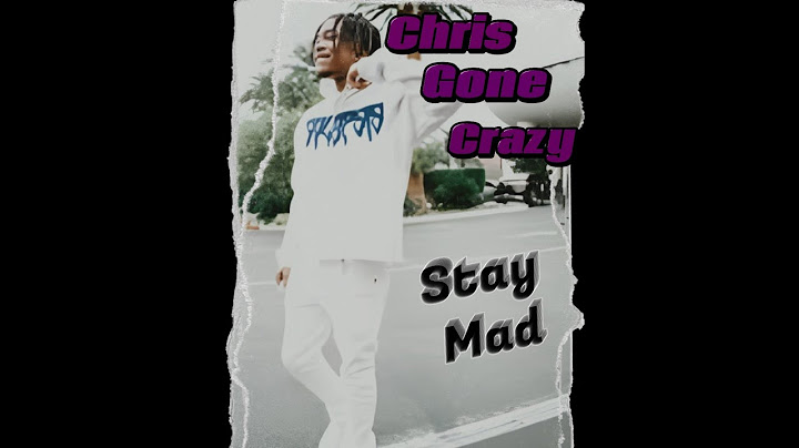 Chris Gone Crazy - Stay Mad (Lyrics-Letra)🔥