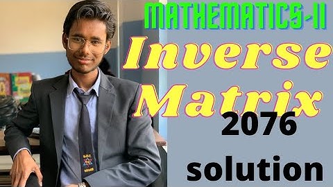 Mathematics-II Inverse of a matrix 2076 solution #FullExplanation ||Nepali Language||