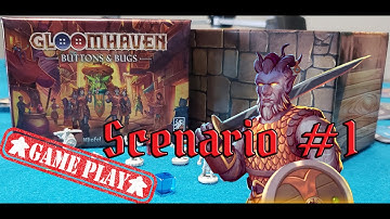 Bruiser campaign; game play, Scenario 1. Gloomhaven, Buttons and Bugs.
