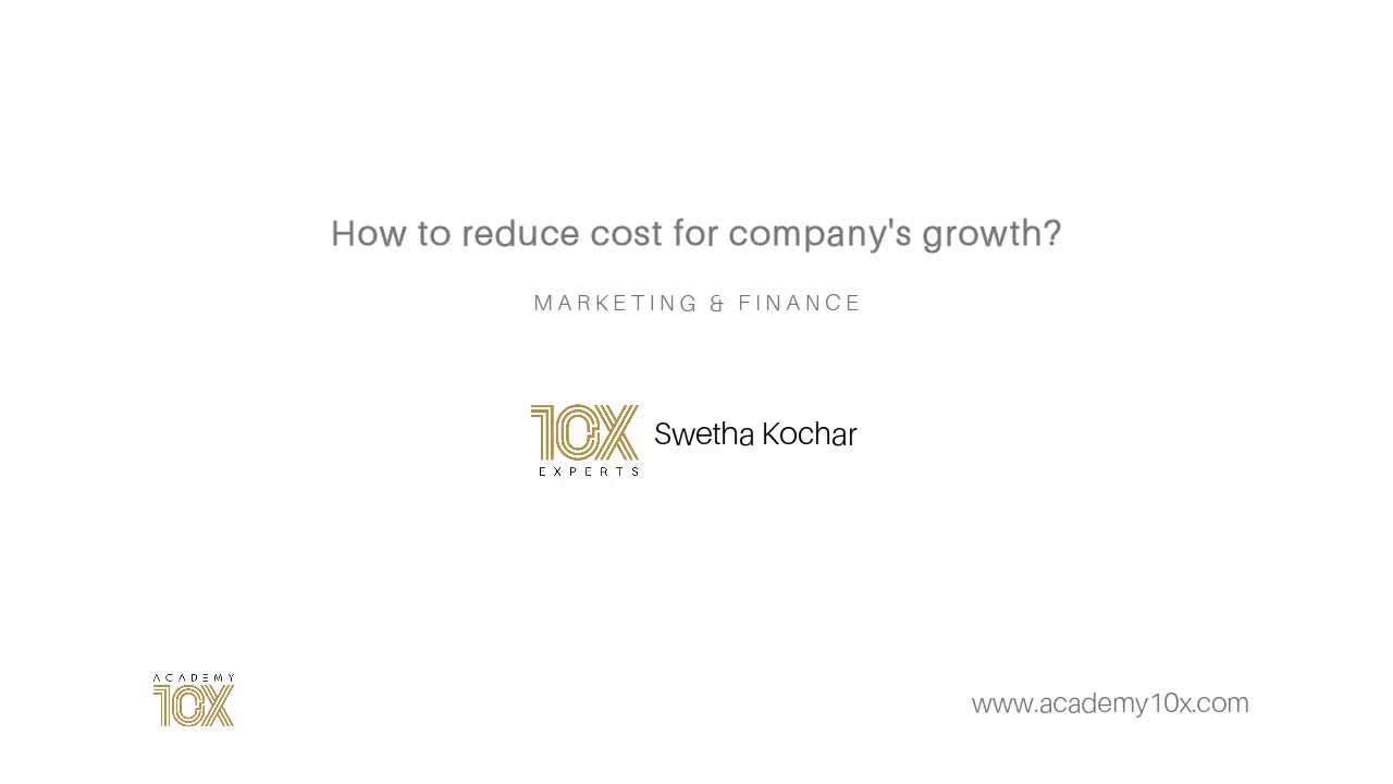Cost Reduction Recommendations To Grow Your Business by 10X Expert SWETHA KOCHAR