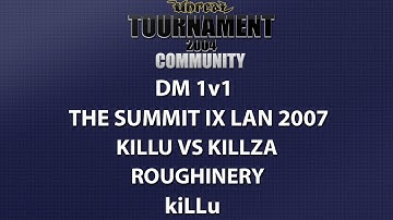 UT2004 DM 1v1 - Summit IX LAN 2007 - kiLLu vs kiLLzA - Roughinery - kiLLu