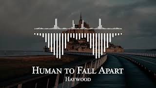 Haywood - Human to Fall Apart