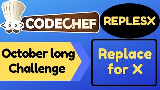 Celebrity REPLESX |  Replace for X  | October long challenge | 2020 | Codechef | Solution | Code | Editorial Profile
