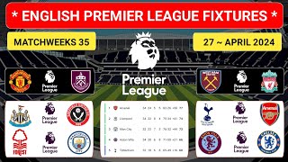 Premier League Fixtures 🆕 Tottenham vs Arsenal ~ West Ham vs Liverpool - Epl Matchweeks 35