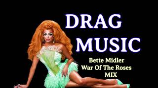 Bette Midler - War Of The Roses DRAG MUSIC  MIX EDIT
