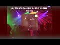 Dj m45pleakira disco night 