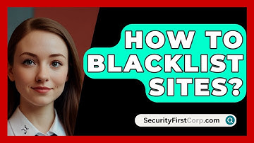 How To Blacklist Sites? - SecurityFirstCorp.com