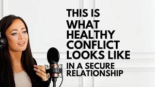 THIS Is What A Secure Relationship Conflict Looks Like!