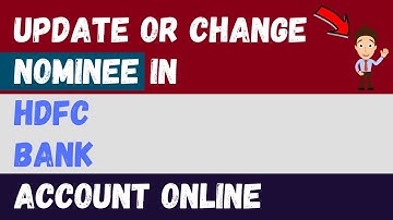 How to Change/Add Nominee in Hdfc bank account online