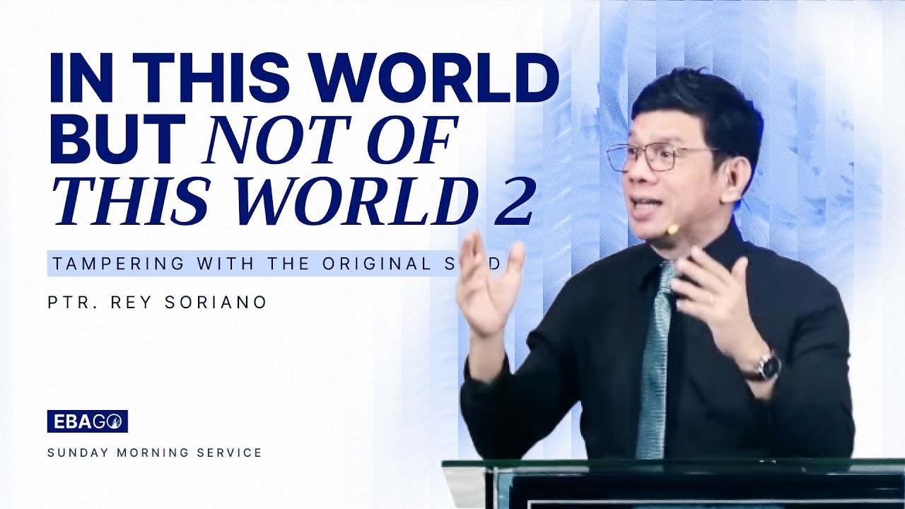 In This World, But Not Of This World 2 (Tampering With The Original Seed) | 26-0104