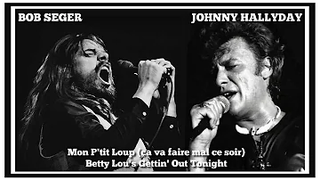 Johnny Hallyday & Bob Seger- Mon Ptit Loup/Betty Lou's Gettin Out Tonight  Duo Virtuel-Krystlf2.0MIX