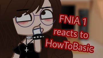 FNIA 1 reacts to HowToBasic