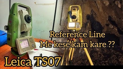 How to use Reference line in Leica TS07@binudboruah5156