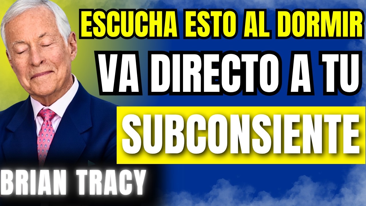 REPROGRAMA TU MENTE Y ATRAE ABUNDANCIA MIENTRAS DUERMES | Brian Tracy ...