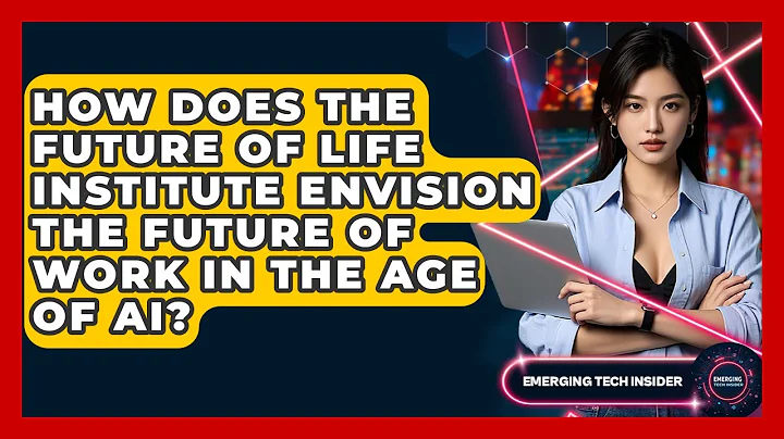 How Does The Future Of Life Institute Envision The Future Of Work In The Age Of AI?