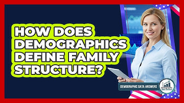How Does Demographics Define Family Structure?
