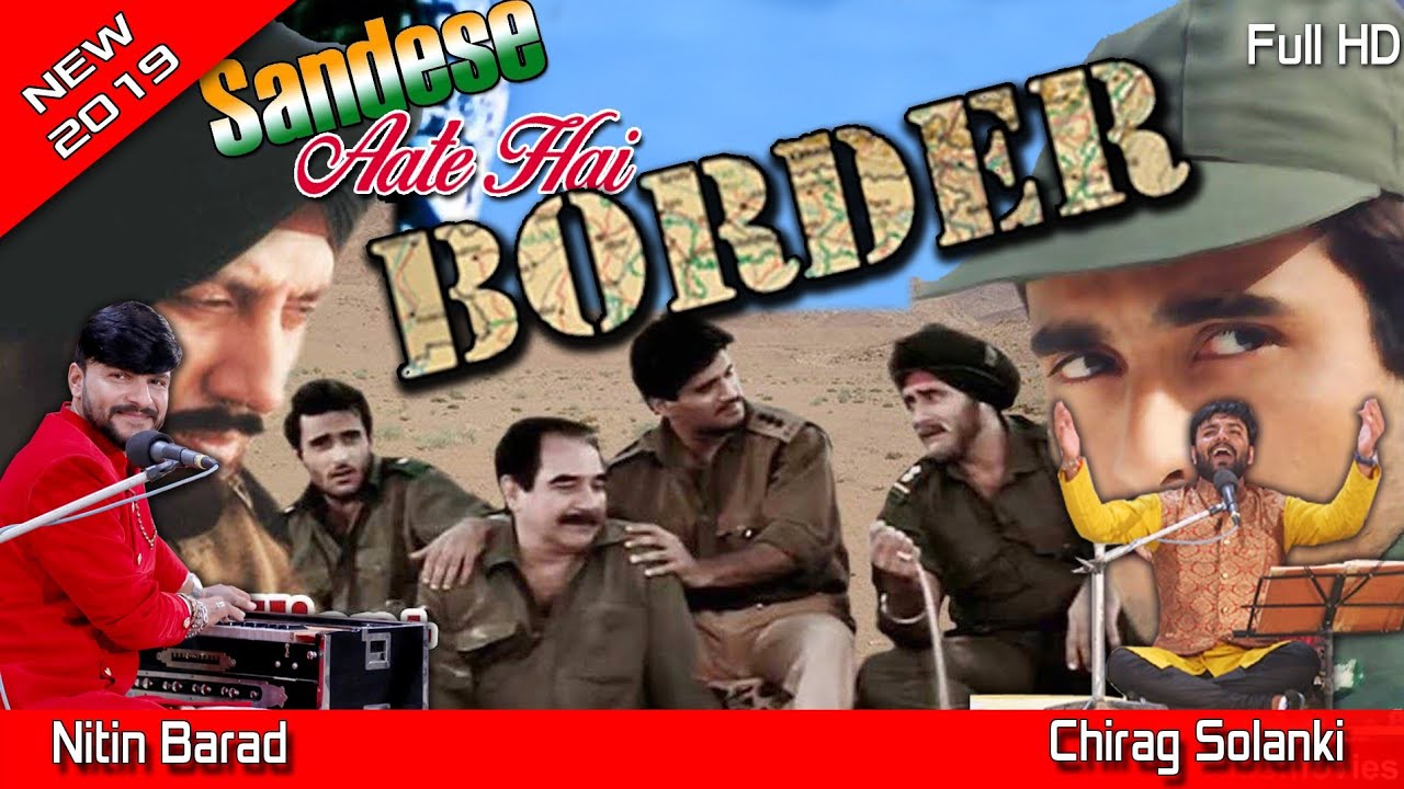 Sandese aate hai - BORDER, Chirag Solanki, and  Nitin Barad