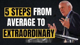 5 Simple Steps from Average to Fortune | Jim Rohn