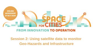 Space for Cities part 3 (Using satellite data to monitor Geo-Hazards and Infrastructure)