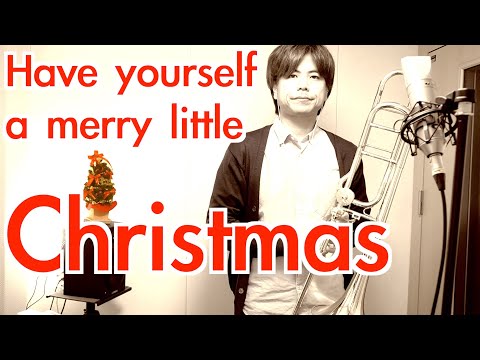 トロンボーンでクリスマスソング本気で吹いてみた！Have yourself a merry little christmas