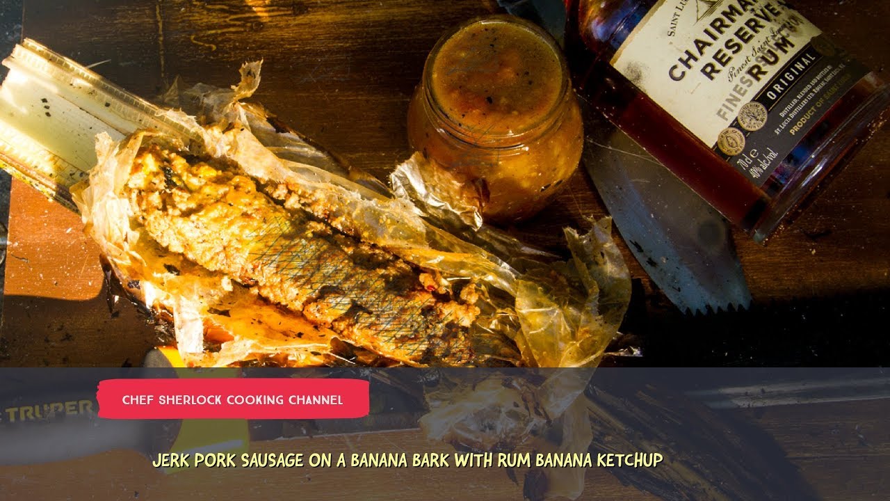 Jerk Pork Sausage with Banana ketchup YouTube