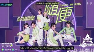 [Vietsub Pinyin] Whatever (随便！) - Sáng tạo doanh 2020 (创造营2020)