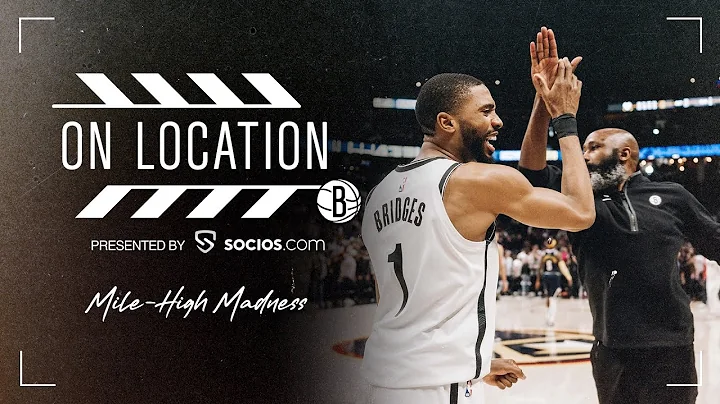 On Location with the Brooklyn Nets: Mile-High Madn...