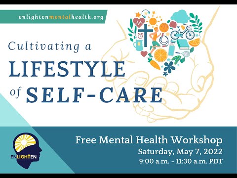 2022 Enlighten Mental Health Workshop on Self-Care, part #1