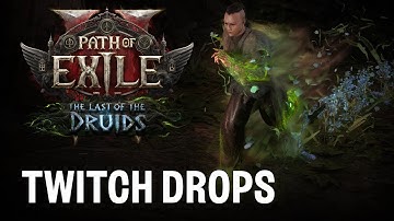 Path of Exile 2: The Last of the Druids Livestream Twitch Drops