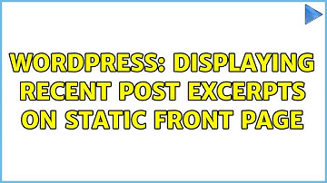Wordpress: Displaying recent post excerpts on static front page