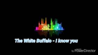 Vignette de la vidéo "The White Buffalo - I know you"