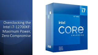 i7 12700kf動作保証 Overclocking the Intel i7-12700KF: Maximum Power, Zero Compromise