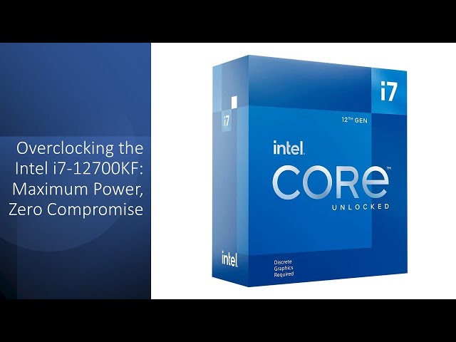 Overclocking the Intel i7-12700KF: Maximum Power, Zero Compromise