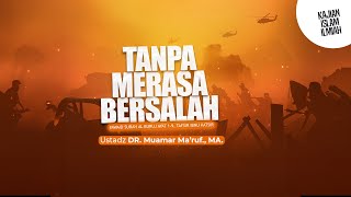 TANPA MERASA BERSALAH - Ustadz DR. Muamar Ma'ruf, Lc., M.A.