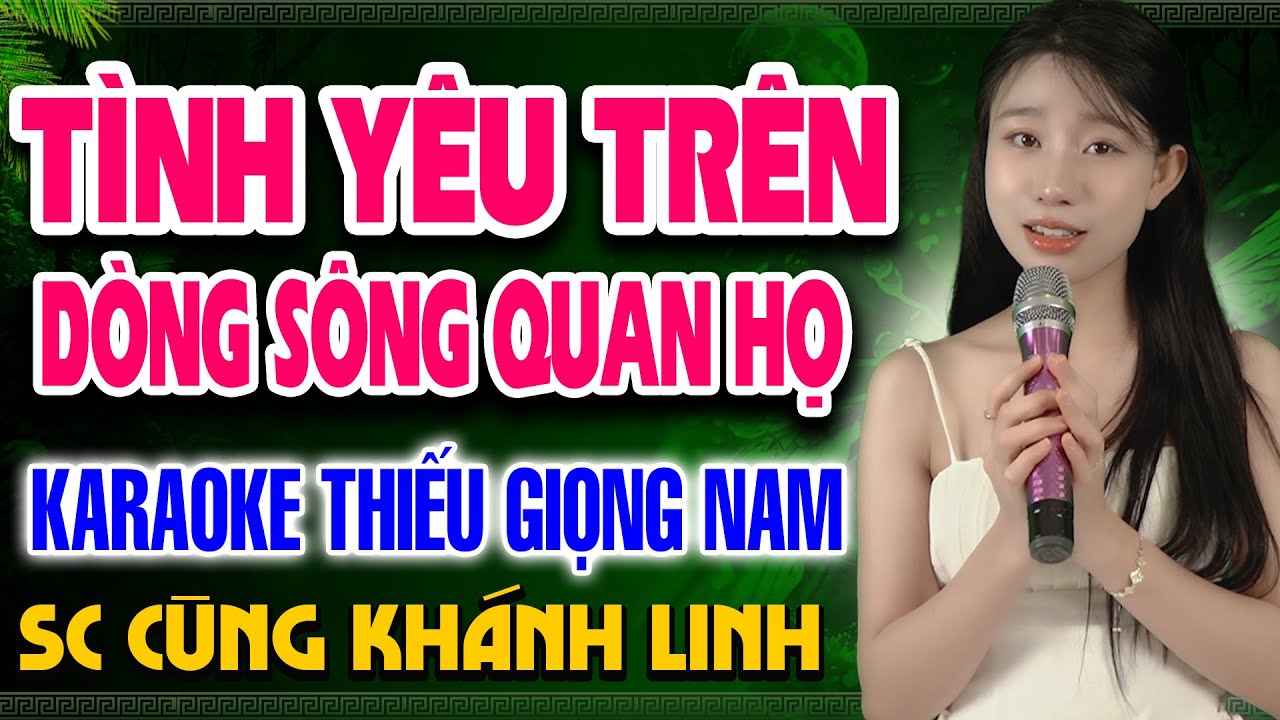 TÌNH YÊU TRÊN DÒNG SÔNG QUAN HỌ Karaoke Thiếu Giọng Nam ➤ Song Ca Cùng Khánh Linh