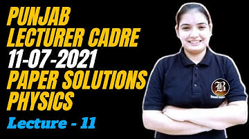 Solutions of Lecturer Cadre Physics Paper 11/7/2021  | Punjab | Lec-11 | Bansal Academy  Chandigarh
