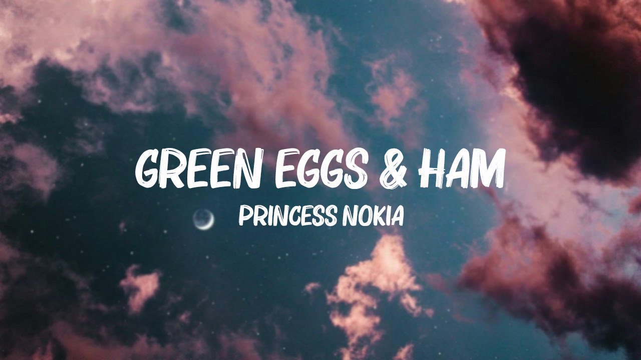 Princess Nokia Green Eggs & Ham (Lyrics) YouTube