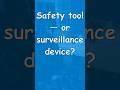 Safety Tool — or Surveillance Device?