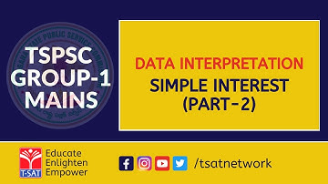 DATA INTERPRETATION - SIMPLE INTEREST (PART- 02) || TSPSC : GROUP1 MAINS || T-SAT || 10.01.2023