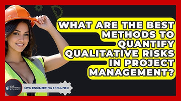What Are The Best Methods To Quantify Qualitative Risks In Project Management?