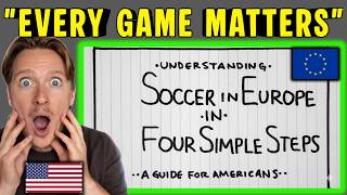 Understanding European Soccer in 4 Simple Steps ⚽️🇪🇺 | American Reacts