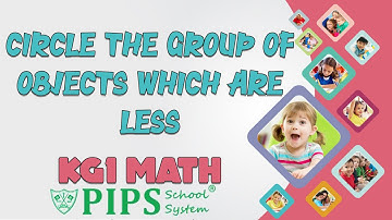 Grade KG1 Math Lecture circle the group of objects which are less By PIPS School System Hafizabad