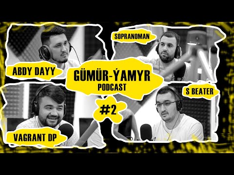 Gumur-Yamyr #2 | Abdy dayy x Vagrant x Sopranoman | podcast