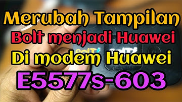 Ganti tampilan Bolt ke Huawei Di modem E5577s-603