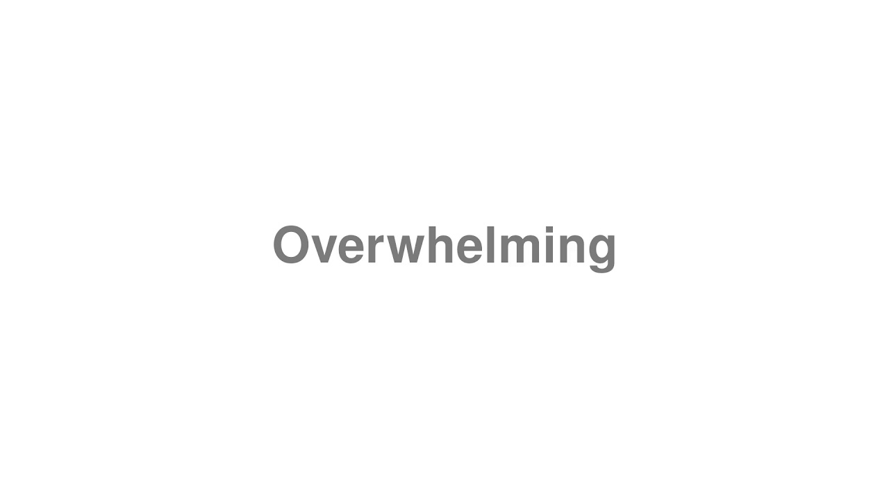 How to Pronounce "Overwhelming"