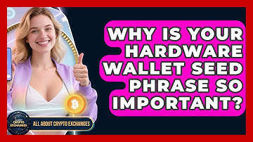 Why Is Your Hardware Wallet Seed Phrase So Important? - All About Crypto Exchanges