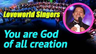 Video thumbnail of "you are God of all creation, sovereign God, the great I am by Loveworld Singers"